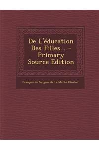 de L'Education Des Filles... - Primary Source Edition