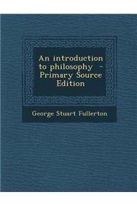 An Introduction to Philosophy - Primary Source Edition