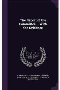 The Report of the Committee ... with the Evidence