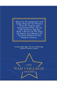 Notes on the Settlement and Indian Wars of the Western Parts of Virginia and Pennsylvania from 1763 to 1783, Inclusive