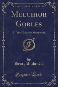 Melchior Gorles, Vol. 2 of 3