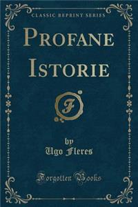 Profane Istorie (Classic Reprint)