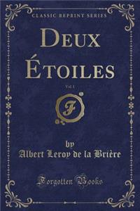 Deux Étoiles, Vol. 1 (Classic Reprint)