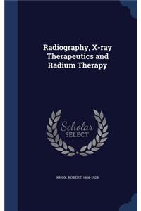 Radiography, X-Ray Therapeutics and Radium Therapy