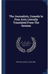 The Journalists, Comedy In Four Acts; Literally Translated From The German
