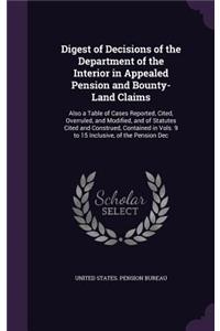 Digest of Decisions of the Department of the Interior in Appealed Pension and Bounty-Land Claims