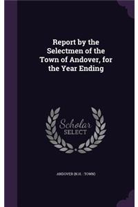 Report by the Selectmen of the Town of Andover, for the Year Ending