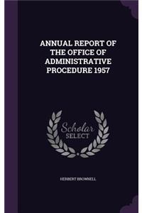 Annual Report of the Office of Administrative Procedure 1957