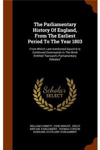 The Parliamentary History of England, from the Earliest Period to the Year 1803