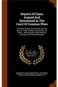 Reports of Cases Argued and Determined in the Court of Common Pleas