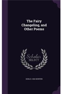 The Fairy Changeling, and Other Poems