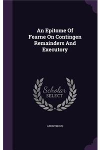 Epitome Of Fearne On Contingen Remainders And Executory