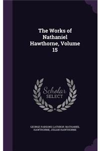 Works of Nathaniel Hawthorne, Volume 15