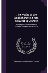 The Works of the English Poets, From Chaucer to Cowper