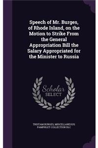 Speech of Mr. Burges, of Rhode Island, on the Motion to Strike from the General Appropriation Bill the Salary Appropriated for the Minister to Russia