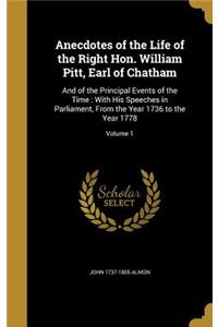 Anecdotes of the Life of the Right Hon. William Pitt, Earl of Chatham