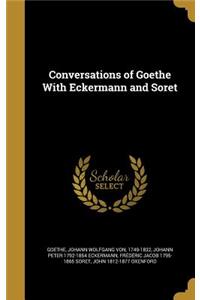 Conversations of Goethe With Eckermann and Soret