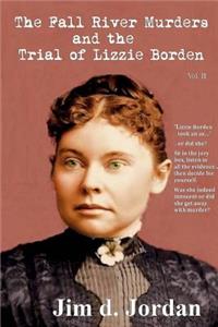 The Fall River Murders and The Trial of Lizzie Borden Vol II