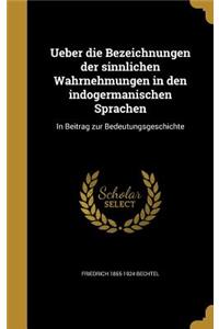 Ueber die Bezeichnungen der sinnlichen Wahrnehmungen in den indogermanischen Sprachen