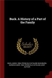 Buck. a History of a Part of the Family