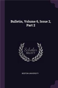 Bulletin, Volume 6, Issue 2, Part 2