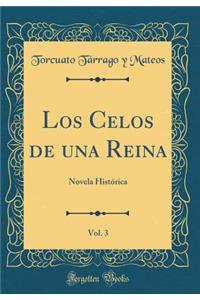 Los Celos de Una Reina, Vol. 3: Novela HistÃ³rica (Classic Reprint)