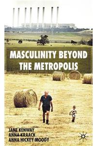 Masculinity Beyond the Metropolis