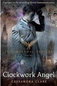 The Infernal Devices: Bk. 1: Clockwork Angel