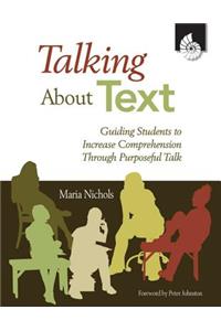 Talking about Text: Guiding Students to Increase Comprehension Through Purposeful Talk
