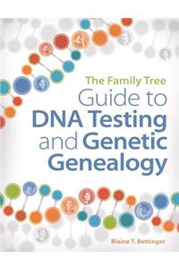 The Family Tree Guide to DNA Testing and Genetic Genealogy