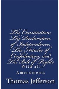 The Constitution of the United States of America, with the Bill of Rights and all of the Amendments;