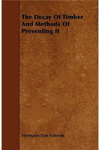 Decay of Timber and Methods of Preventing It