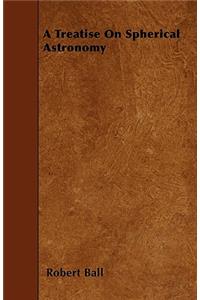 A Treatise On Spherical Astronomy