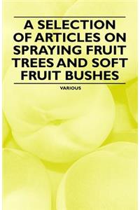 A Selection of Articles on Spraying Fruit Trees and Soft Fruit Bushes
