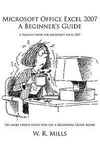 Microsoft Office Excel 2007 a Beginner's Guide