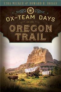 Ox-Team Days on the Oregon Trail