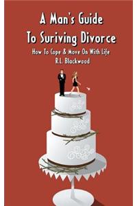 A Man's Guide To Surviving Divorce
