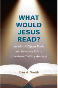 What Would Jesus Read?