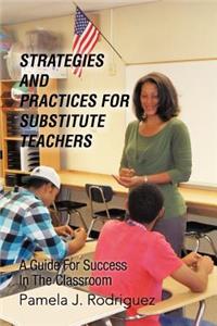 Strategies And Practices For Substitute Teachers: A Guide For Success In The Classroom