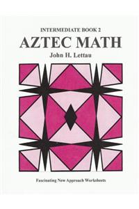 Aztec Math Intermediate Book 2