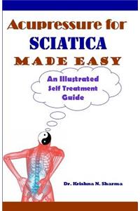 Acupressure for Sciatica Made Easy: An Illustrated Self Treatment Guide