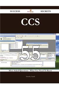 CCS 55 Success Secrets: 55 Most Asked Qu...