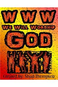 WWW We Will Worship God
