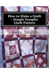How to Make a Quilt - Simple Sampler Quilt Pattern