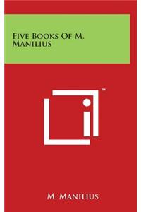 Five Books Of M. Manilius