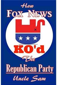 How Fox News Ko'd the Republican Party