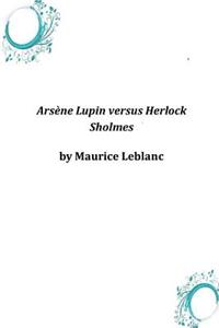 Arsène Lupin versus Herlock Sholmes