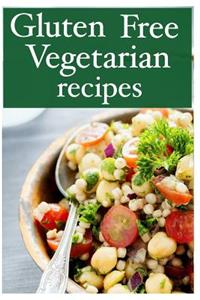 Gluten Free Vegetarian - The Ultimate Recipe Guide
