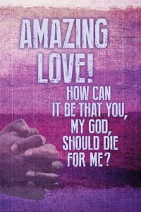 Amazing Love Lent Images Bulletin (Pkg of 50)