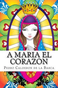 A Maria El Corazon